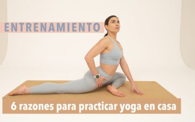 6 razones por las que debes practicar yoga en casa