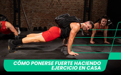 Cómo ponerse fuerte haciendo ejercicio en casa [Rutina incluida]