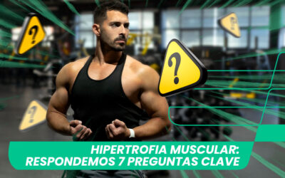 Hipertrofia muscular: Respondemos 7 preguntas clave