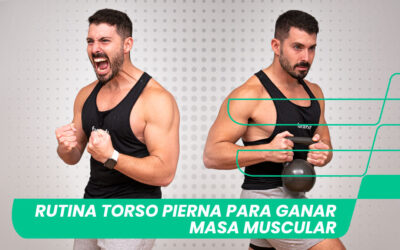 Rutina Torso Pierna para ganar masa muscular [Ejercicios]